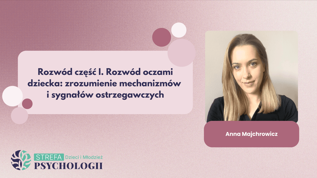 Rozwód część I. Rozwód oczami dziecka zrozumienie mechanizmów i sygnałów ostrzegawczych