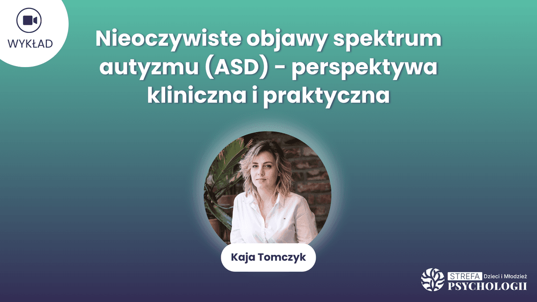 NIeoczywiste objawy spektrum autyzmu_K. Tomczyk